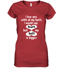 I Love You With All My Butt Would Say Heart Women's V-Neck T-Shirt Women's V-Neck T-Shirt - FordPhuMy