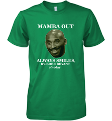 Mamba out always smiles, It's Kobe Bryant of today. Men's Premium T-Shirt Men's Premium T-Shirt - FordPhuMy