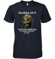 Mamba out always smiles, It's Kobe Bryant of today. Men's Premium T-Shirt Men's Premium T-Shirt - FordPhuMy