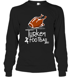 Turkey And Football Thanksgiving Day Football Fan Holiday Gift Long Sleeve T-Shirt