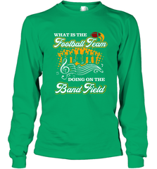 Marching Band Shirt What Is The Football Team Doing on Field Long Sleeve T-Shirt Long Sleeve T-Shirt - FordPhuMy