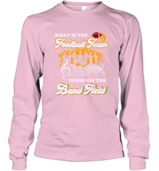 Marching Band Shirt What Is The Football Team Doing on Field Long Sleeve T-Shirt Long Sleeve T-Shirt - FordPhuMy