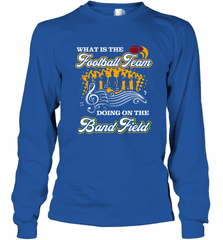 Marching Band Shirt What Is The Football Team Doing on Field Long Sleeve T-Shirt Long Sleeve T-Shirt - FordPhuMy