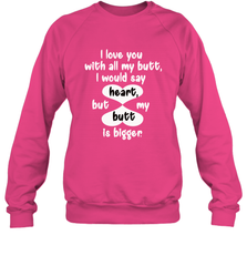 I Love You With All My Butt Would Say Heart Crewneck Sweatshirt Crewneck Sweatshirt - FordPhuMy