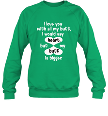 I Love You With All My Butt Would Say Heart Crewneck Sweatshirt Crewneck Sweatshirt - FordPhuMy